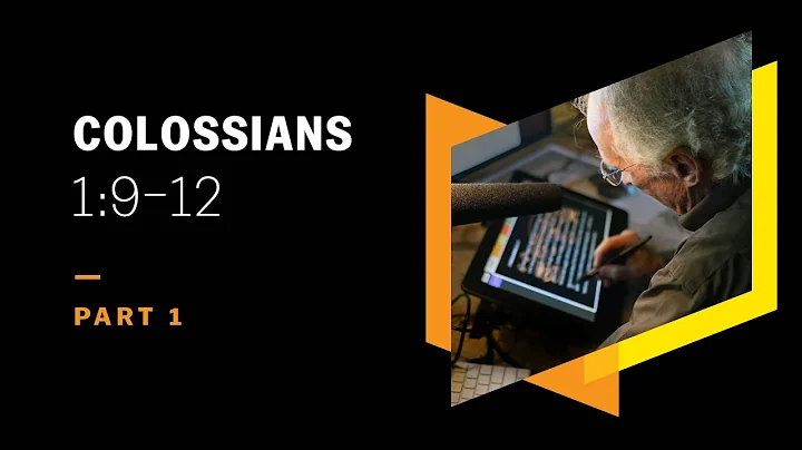 Doctrinal Prayer, Prayerful Doctrine: Colossians 1:9–12, Part 1