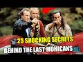 📽️25 SHOCKING SECRETS BEHIND THE LAST MOHICANS📺