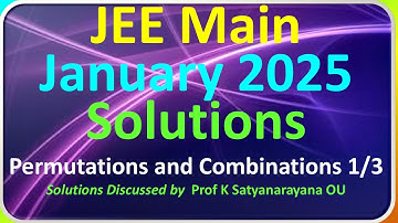 Permutations and Combinations 1/3 | JEE Main January 2025 Session | Solns Discussed by Prof KSN OU