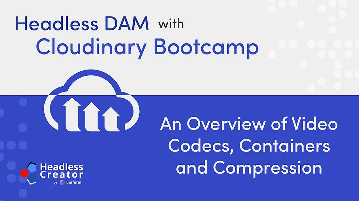 HDCBC Lesson 10: An Overview of Video Codecs, Containers and Compression