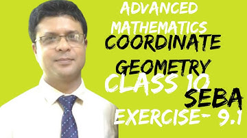 Exercise 9.1 Question number 1 to 11 Chapter 9 Coordinate Geometry Advanced Maths Class 10 Seba