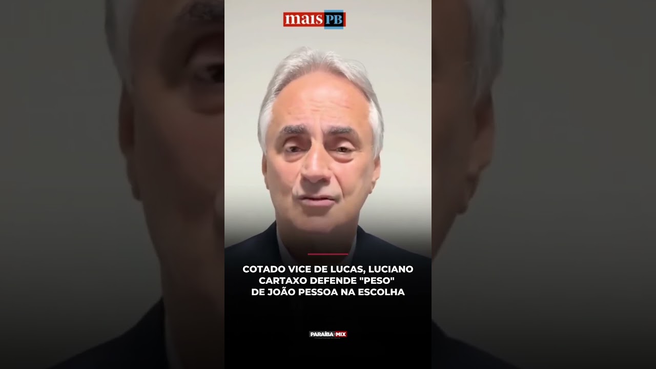 COTADO VICE DE LUCAS, LUCAS CARTAXO DEFENDE "PESO" DE JOÃO PESSOA NA ESCOLHA