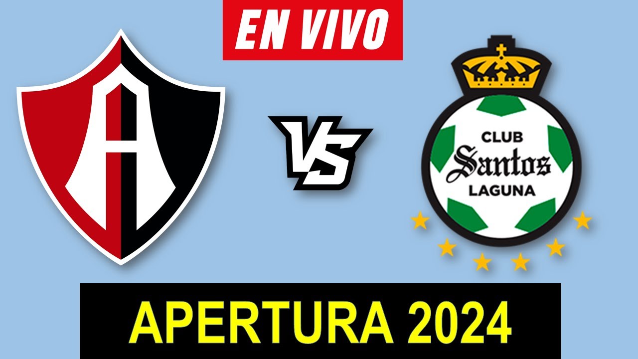ATLAS VS SANTOS EN VIVO 🔴 APERTURA 2024 JORNADA 3 LIGA MX ️ HORARIO Y ...