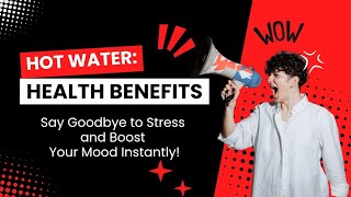 Discover the Surprising Health Benefits of Hot Water
