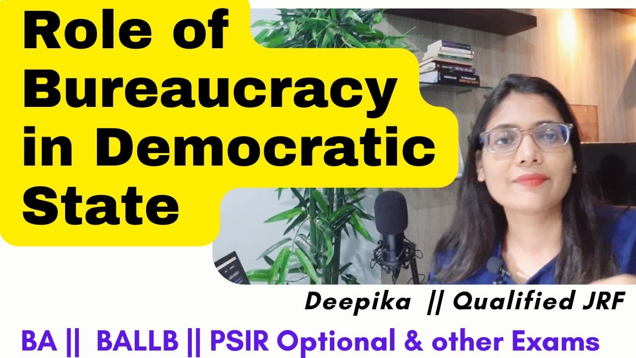 Role of Bureaucracy in Democratic State || Critical Evaluation of Role of Bureaucracy || Deepika