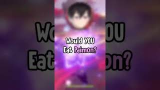 when you have to eat Paimon