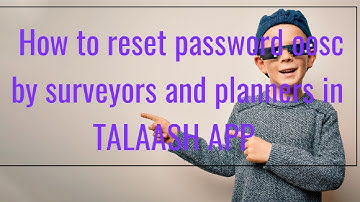 How to reset password of Surveyors and Planners in Talaash app