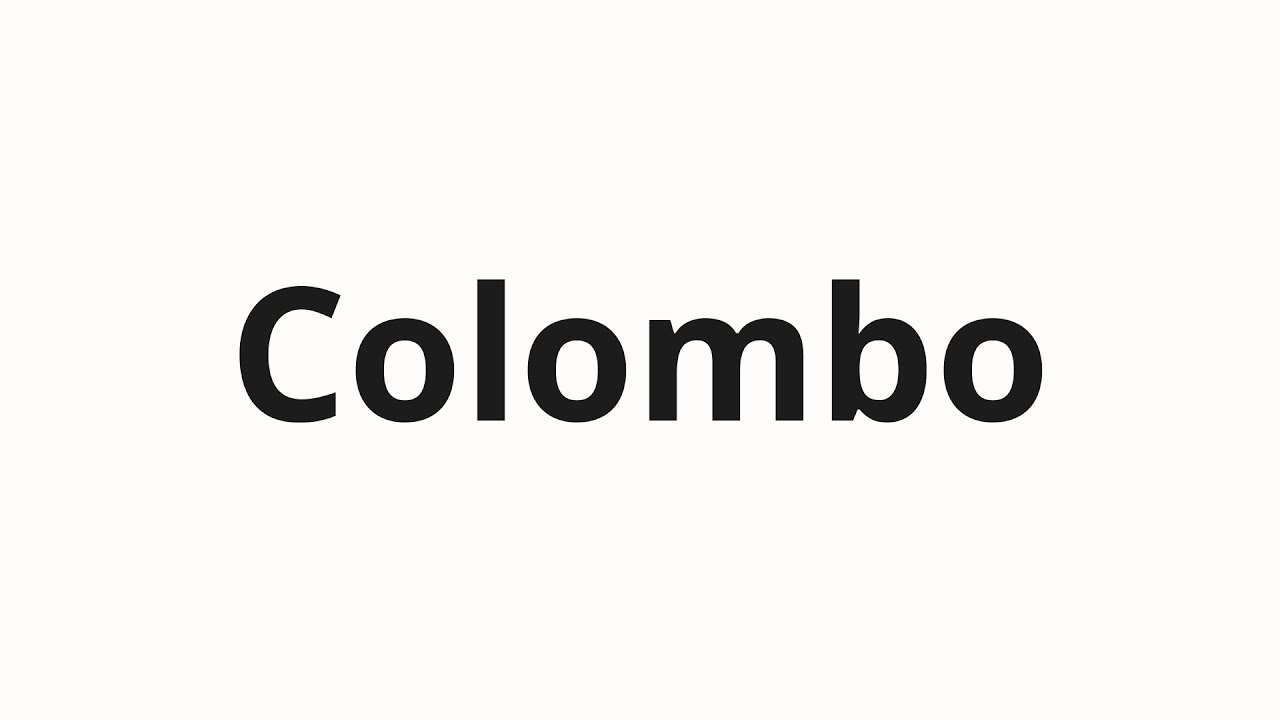 How to pronounce Colombo - YouTube