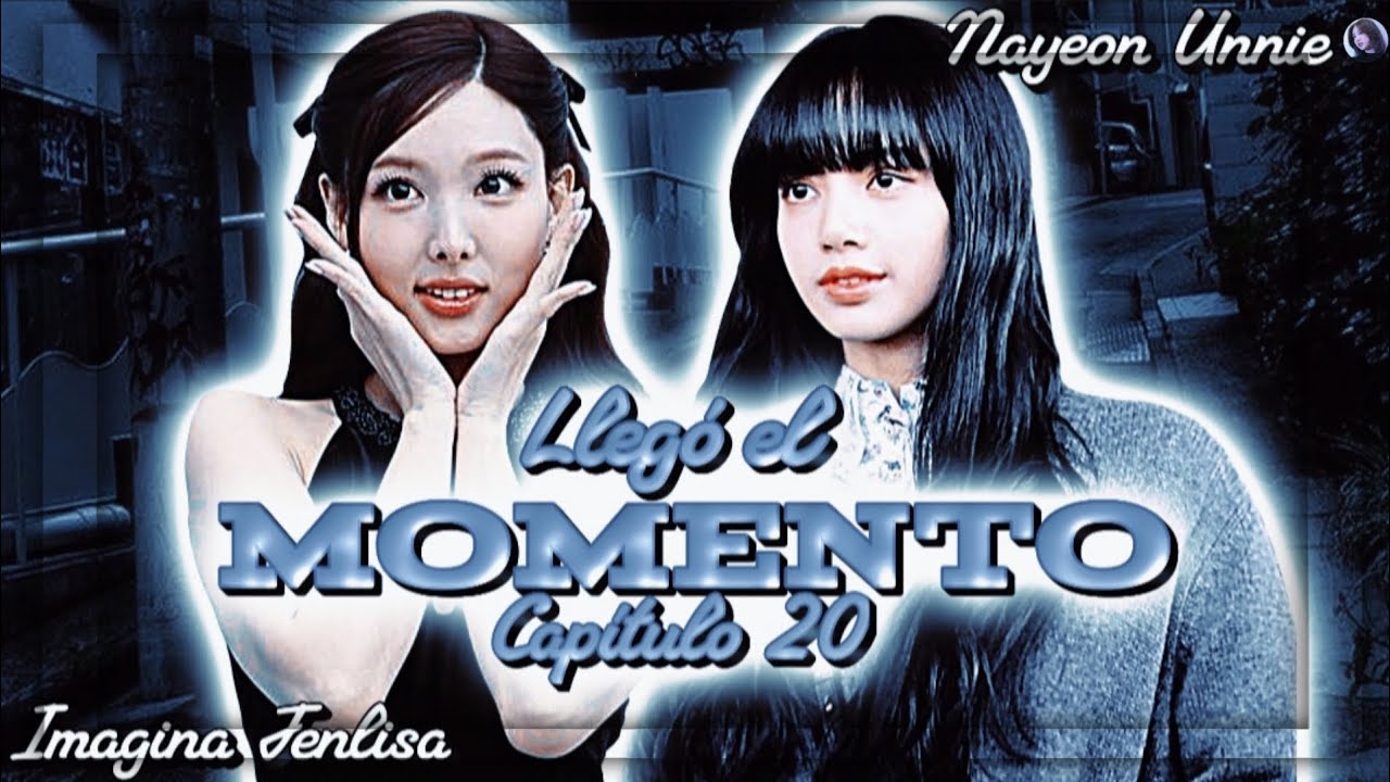 🍬Imagina Jenlisa🍬 Para el amor solo hay un paso|Cap 20|Llegó el momento|Nayeon Unnie| ฅ⁠^⁠•⁠ﻌ⁠•⁠^⁠ฅ