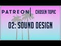 Patreon Topic 02: Sound Design