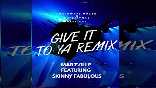 Marzville x Skinny Fabulous - Give It To Ya Remix