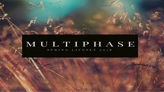 Multiphase - Live Set Spring 2018