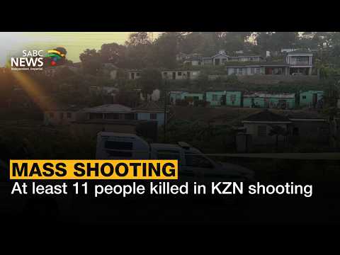 At least 11 people killed in KZN shooting