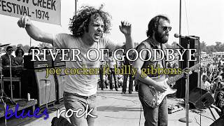River of Goodbye - Joe Cocker ft. Billy Gibbons | Gritty Blues Rock