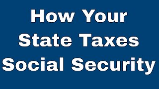 How Your State Taxes Social Security - Probably Not At All
