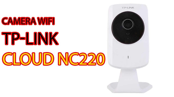 Đánh giá camera tp-link nc220