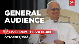 LIVE from the Vatican | General Audience with Pope Leo XIV | October 7, 2026