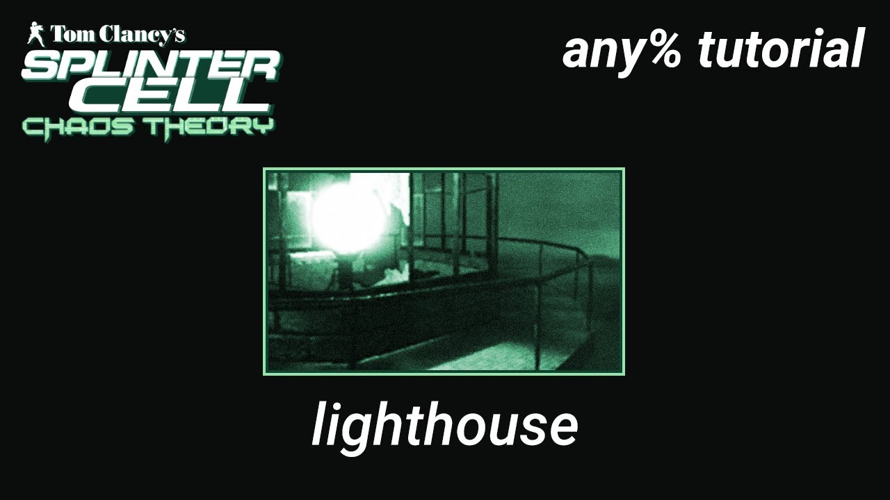 Splinter Cell: Chaos Theory Any% Tutorial - Lighthouse - YouTube