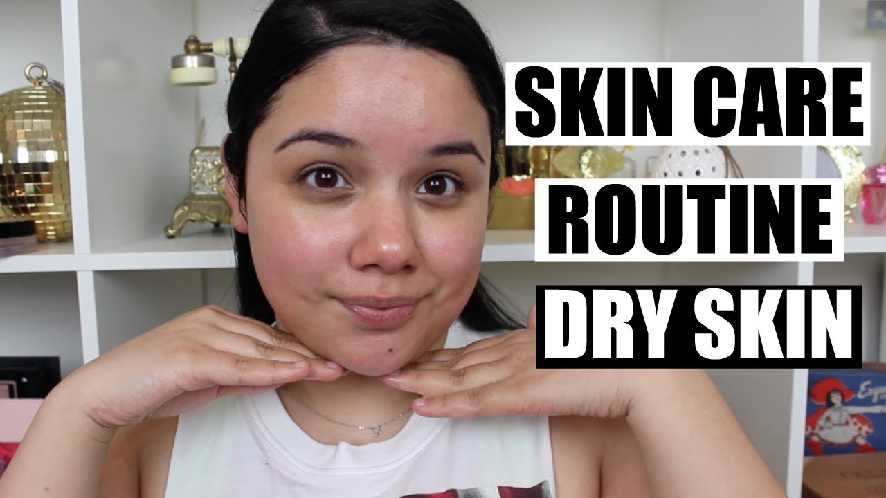 My Skin Care Routine | Dry Skin - YouTube