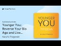 Younger You Reverse Your Bio Age And Live By Kara N Fitzgerald Audiobook Preview Younger You Reverse Your Bio Age And Live By Kara N Fitzgerald Audiobook Preview