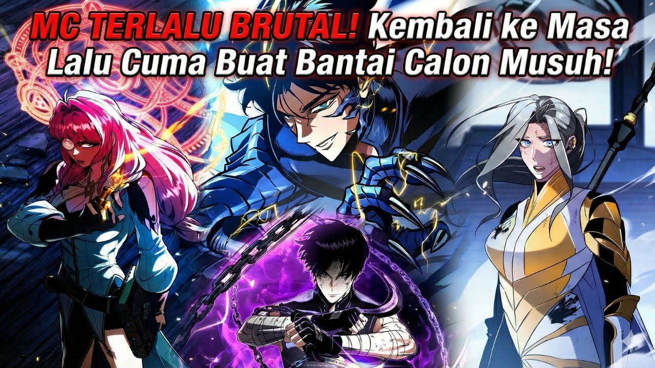 MC TERLALU BRUTAL! Kembali ke Masa Lalu Cuma Buat Bantai Calon Musuh!