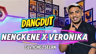 DANGDUT VIRAL || NENGKENE X VERONIKA || ICHEL SELAN COVER