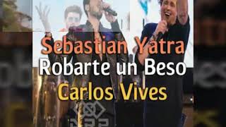 Carlos Vives_ Sebastian Yatra - Robarte un Beso