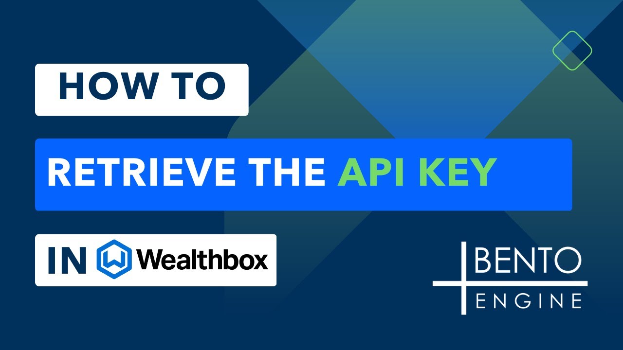 Api Bnto Bento Tutorials -- How to generate an API key in Wealthbox - YouTube