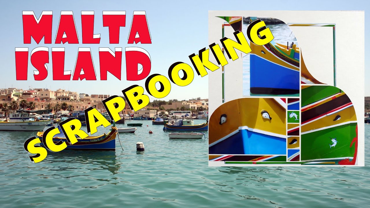 SCRAPBOOKING MALTA ISLAND YouTube