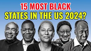 15 Most Black States in the United States 2024 by Discover Top 10 Places 1,535 views 8 days ago 13 minutes, 4 seconds