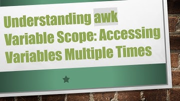 Understanding awk Variable Scope: Accessing Variables Multiple Times
