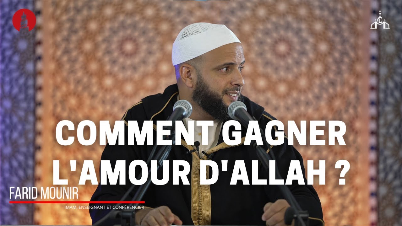 Comment gagner l'amour d'Allah ? - Imam Farid Mounir - Séminaire "Une foi au top !" 2ème édition