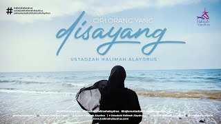 SIAPA SAJAKAH ORANG YANG DISAYANG? - USTADZAH HALIMAH ALAYDRUS