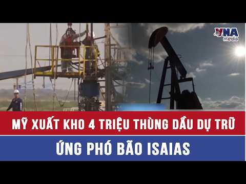 US releases 4 million barrels of strategic oil reserves in response to Hurricane Isaias - VNAMedia