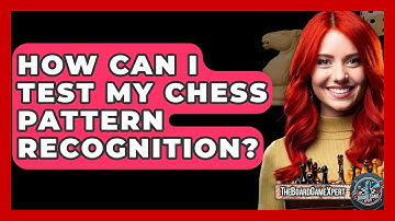 How Can I Test My Chess Pattern Recognition? - The Board Game Xpert