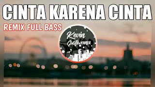 DJ CINTA KARENA CINTA REMIX TERBARU 2019 FULL BASS...