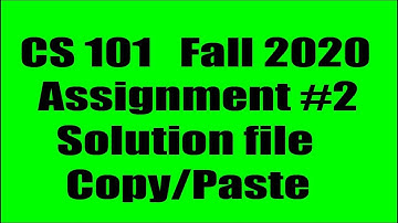 CS 101 Assignment#2 fall 2020 solution file| just copy/Paste and submit your assignment