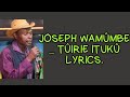 JOSEPH WAMÛMBE _ TUIRIE ITUKU LYRICS Benga_Lyrics