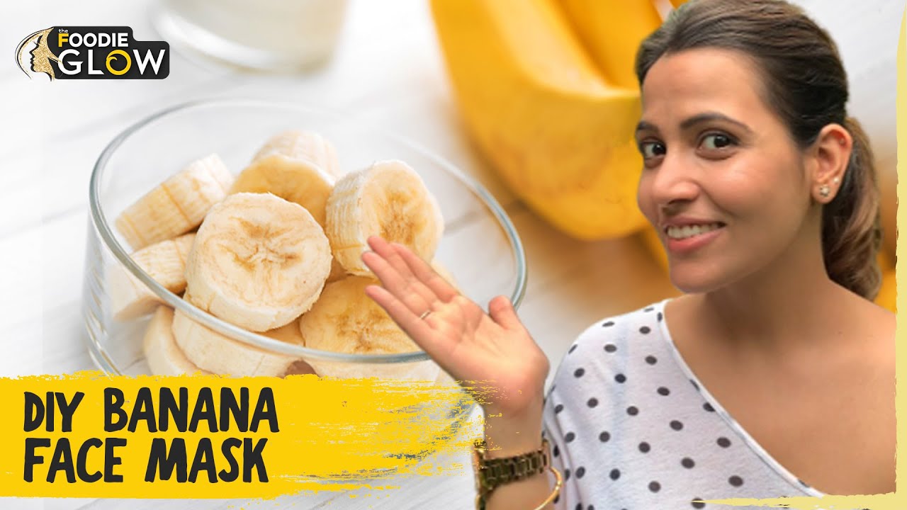 DIY Banana Face Mask for Radiant Skin Banana Benefits for Skin The Foodie Glow pic