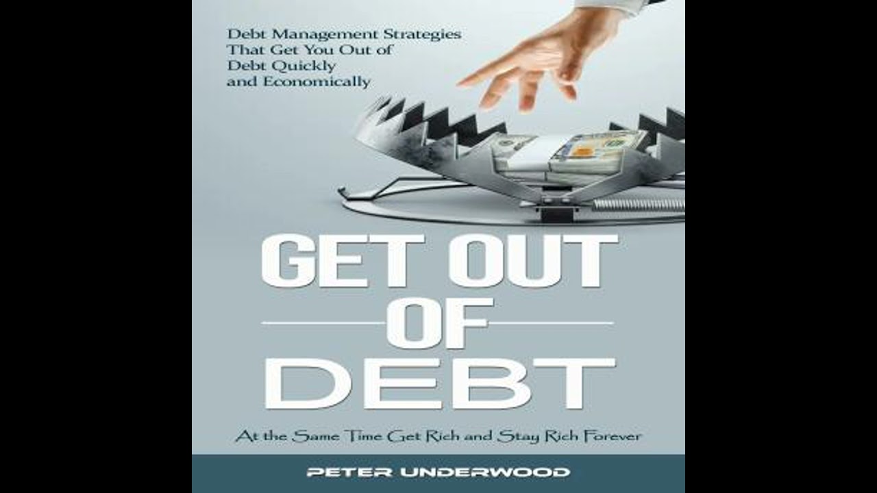 Get Out of Debt: At the Same Time Get Rich and Stay Rich Forever (Debt Management Strategies That