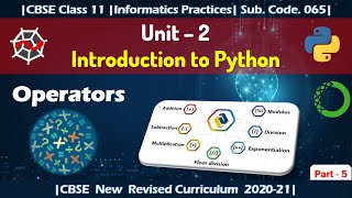 Part - 5 | Unit 2 | Introduction to Python | Informatics Practices | Class 11 IP | CBSE | Operators