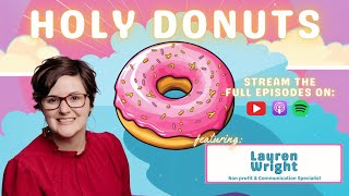 Holy Donuts EP 25 - Lauren Wright: Leveraging Platforms for Deeper Engagement