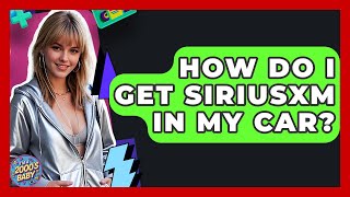 How Do I Get SiriusXM In My Car? - I'm a 2000s Baby