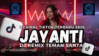 DJ JAYANTI II DJ VIRAL TIKTOK TERBARU FULL REMIX 