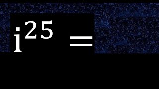 i^25 , Complex number i with exponent 25 , imaginary power