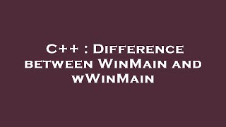 C++ : Difference between WinMain and wWinMain screenshot 3