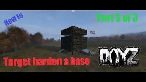 How to target harden a base in DayZ Base building plus (BBP) Ep 17 Part 3 of 3