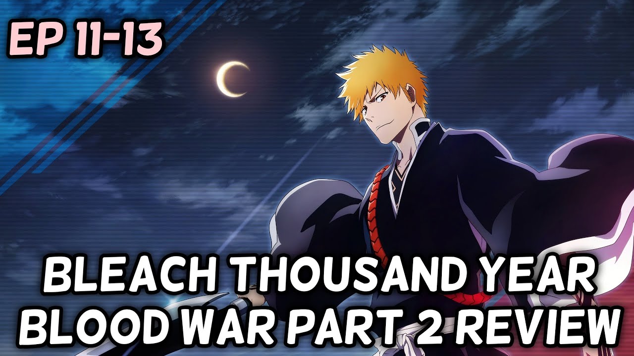 Bleach – Thousand-Year Blood War 1×11, 12 & 13 Review: The Blade is Me –  The Geekiary