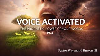 WLCC LIVE! Pastor Waymond L. Burton III - Voice Activated: The Prophetic Power of Your Words Pt. 4