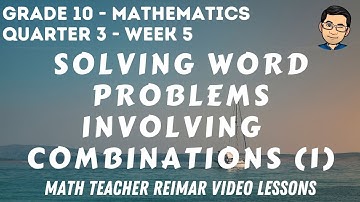 SOLVING WORD PROBLEMS INVOLVING COMBINATIONS (PART 1) | MATH 10 | QUARTER 3 - WEEK 5